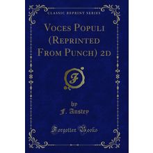Voces Populi (Reprinted From Punch) 2d (Classic Reprint)