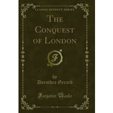 The Conquest of London (Classic Reprint)