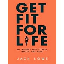 Get Fit For Life by Jack Lowe