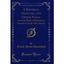 A Birthday Greeting, and Other Songs (Classic Reprint)