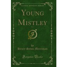 Young Mistley, Vol. 1 (Classic Reprint)