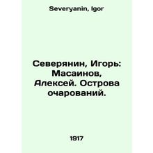 Severyanin, Igor: Masainov, Alexey. Islands of Charm. In Russian /Severyanin, I
