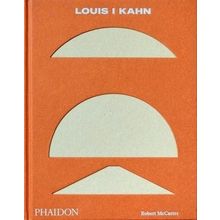 Louis I Kahn - Revised and Expanded Edition - Robert McCarter