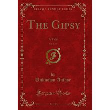 The Gipsy, Vol. 2 of 3: A Tale (Classic Reprint)