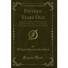 Fifteen Years Old (Classic Reprint)