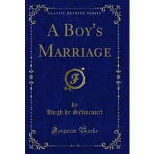 A Boy's Marriage (Classic Reprint)