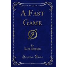 A Fast Game (Classic Reprint)