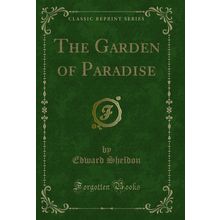 The Garden of Paradise (Classic Reprint)