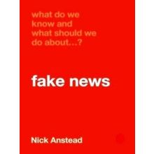 What Do We Know And What Should We Do About Fake News?