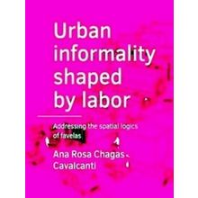 Abe Architecture and the Built Environment - Urban Informality Shaped By Labor