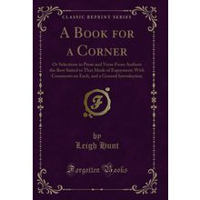 A Book for a Corner (Classic Reprint)