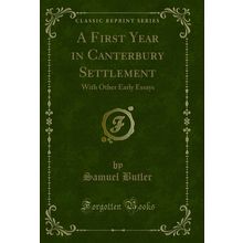 A First Year in Canterbury Settlement: With Other Early Essays