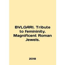 BVLGARI. Tribute to feminism. Magnifieth Roman Jewels. In English /BVLGARI. Tr