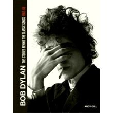 Bob Dylan: The Stories Behind the Songs, 1962-69 - Andy Gill