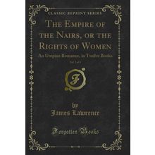 The Empire of the Nairs, or the Rights of Women, Vol. 2 of 4 (Classic Reprint)