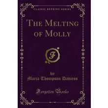 The Melting of Molly (Classic Reprint)