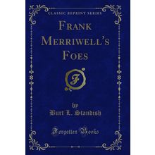 Frank Merriwell's Foes (Classic Reprint)