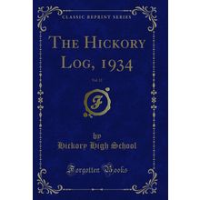The Hickory Log, 1934, Vol. 12 (Classic Reprint)