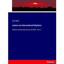 Letters on International Relations - Carl Abel