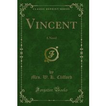 Vincent: A Novel (Classic Reprint)