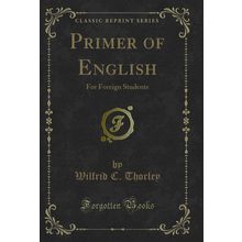 Primer of English: For Foreign Students (Classic Reprint)