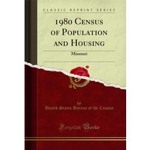 1980 Census of Population and Housing: Missouri (Classic Reprint)