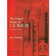 The Organ Music of J.S. Bach by Peter Williams