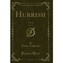 Hurrish, Vol. 1 of 2: A Study (Classic Reprint)