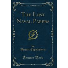 The Lost Naval Papers (Classic Reprint)