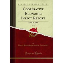 Cooperative Economic Insect Report, Vol. 19: April 4, 1969 (Classic Reprint)
