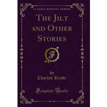 The Jilt and Other Stories (Classic Reprint)