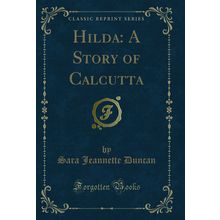 Hilda: A Story of Calcutta (Classic Reprint)