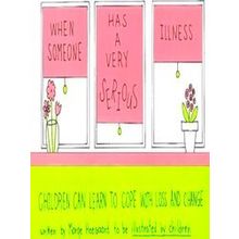When Someone Has A Very Serious Illness