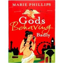 Gods Behaving Badly by Marie Phillips