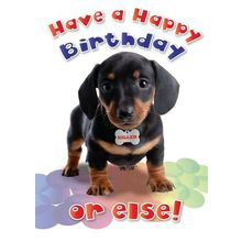 Have A Happy Birthday or Else - Birthday Greeting Card - 00776
