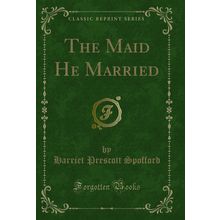 The Maid He Married (Classic Reprint)