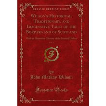 Wilson's Historical, Traditionary, and Imaginative Tales of the Borders and of