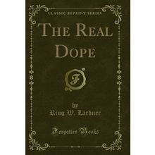 The Real Dope (Classic Reprint)