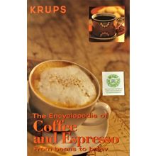 KRUPS THE ENCYCLOPEDIA OF COFFEE AND ESPRESSO FROM BEANS TO BREW COMPLETE GUIDE