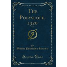 The Polyscope, 1920, Vol. 20 (Classic Reprint)