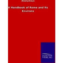 A Handbook of Rome and Its Environs