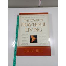the power of prayerful living by doug hill 2001 hardback