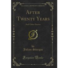 After Twenty Years: And Other Stories (Classic Reprint)