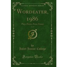 Wordeater, 1986, Vol. 59: Plays, Poetry, Prose, Essays (Classic Reprint)