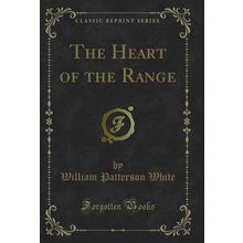 The Heart of the Range (Classic Reprint)