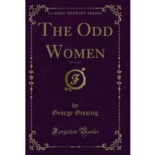 The Odd Women, Vol. 1 of 3 (Classic Reprint)