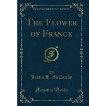 The Flower of France (Classic Reprint)