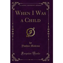 When I Was a Child (Classic Reprint)