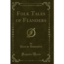 Folk Tales of Flanders (Classic Reprint)