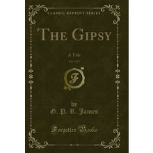 The Gipsy, Vol. 3 of 3: A Tale (Classic Reprint)